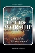Cover: Come, Let Us Worship - Abundant Truth Publishing