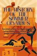 Cover: The History of the Summer Olympics - James Bren