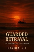 Cover: Guarded Betrayal (The Stormy Seaside Series, #1) - Naydia Fox