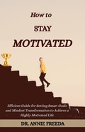 Cover: How to Stay Motivated (Self Help Series, #3) - Annie