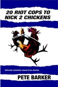 Cover: 20 Riot Cops to Nick 2 Chickens - Peter Barker