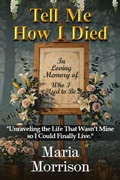 Cover: Tell Me How I Died (Maria Morrison's Deep Thoughts) - Maria Morrison