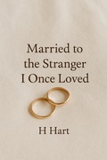 Cover: Married to the Stranger I Once Loved - H Hart