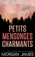 Cover: Petits mensonges charmants (S&eacute;rie R&eacute;tribution, #3) - Morgan James