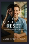 Cover: The Quarter-Life Reset - Matthew Edward Petchinsky