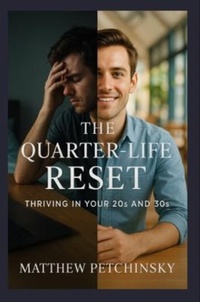Enlarge image Cover: The Quarter-Life Reset - Matthew Edward Petchinsky