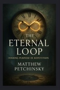 Cover: The Eternal Loop - Matthew Edward Petchinsky