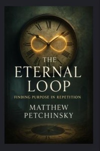 Enlarge image Cover: The Eternal Loop - Matthew Edward Petchinsky