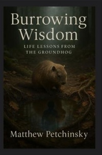 Enlarge image Cover: Burrowing Wisdom - Matthew Edward Petchinsky
