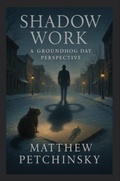 Cover: Shadow Work - Matthew Edward Petchinsky