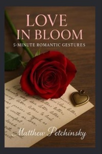 Enlarge image Cover: Love in Bloom - Matthew Edward Petchinsky