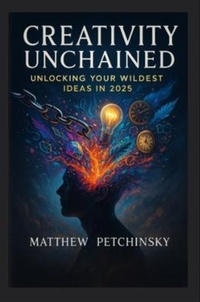 Enlarge image Cover: Creativity Unchained - Matthew Edward Petchinsky
