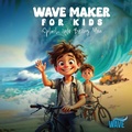 Cover: Wave Maker For Kids - Self-Publish
