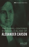 Cover: The Gospel-Centered Evangelicalism of Alexander Carson - Wipf and Stock Publishers