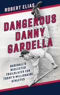 Cover: Dangerous Danny Gardella - Rowman & Littlefield Publishers