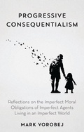 Cover: Progressive Consequentialism - Rowman & Littlefield