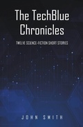 Cover: The TechBlue Chronicles - Fulton Books, Inc.