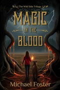 Cover: Magic in the Blood (The Wild Side Trilogy, #3) - Michael Foster