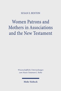 Abbildung von: Women Patrons and Mothers in Associations and the New Testament - Mohr Siebeck