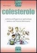 Abbildung von: Colesterolo. Come sconfiggere un pericoloso nemico del nostro benessere - Vivere bene;L'Airone Editrice Roma