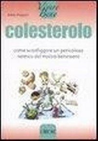 Abbildung von: Colesterolo. Come sconfiggere un pericoloso nemico del nostro benessere - Vivere bene;L'Airone Editrice Roma