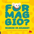 Cover: Formaggio? Neanche un assaggio! - Illustrati;Gallucci