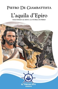Abbildung von: L' aquila d'Epiro. Dall'esilio al mito, la storia di Pirro - Le vele;Il Piroscafo Edizioni