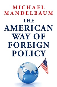 Enlarge image Cover: The American Way of Foreign Policy - Oxford University Press Inc