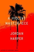 Cover: A Violent Masterpiece - Little, Brown and Company