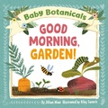 Cover: Baby Botanicals: Good Morning, Garden! - Doubleday Books for Young Readers