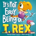 Cover: It's Not Easy Being a T. Rex - Random House Books for Young Readers