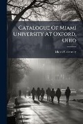 Cover: Catalogue Of Miami University At Oxford, Ohio - Hutson Street Press