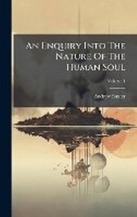 Enlarge image Cover: An Enquiry Into The Nature Of The Human Soul - Hutson Street Press