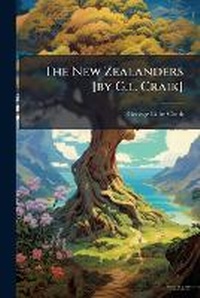 Abbildung von: The New Zealanders [by G.l. Craik] - Hutson Street Press