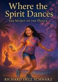 Cover: Where the Spirit Dances - Richard Dell Schwarz