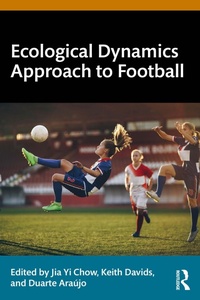 Enlarge image Cover: Ecological Dynamics Approach to Football - Routledge