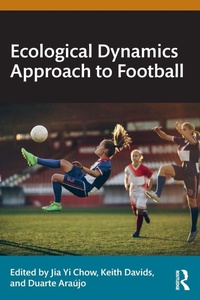 Enlarge image Cover: Ecological Dynamics Approach to Football - Routledge