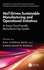 Cover: AIoT-Driven Sustainable Manufacturing and Operational Initiatives - CRC Press