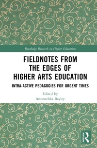 Enlarge image Cover: Fieldnotes from the Edges of Higher Arts Education - Routledge