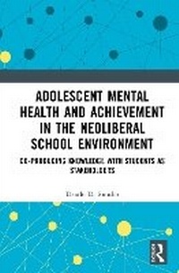 Abbildung von: Adolescent Mental Health and Achievement in the Neoliberal School Environment - Routledge