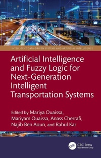 Enlarge image Cover: Artificial Intelligence and Fuzzy Logic for Next-Generation Intelligent Transportation Systems - CRC Press