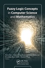 Cover: Fuzzy Logic Concepts in Computer Science and Mathematics - Apple Academic Press Inc.