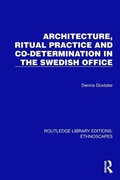 Cover: Architecture, Ritual Practice and Co-determination in the Swedish Office - Routledge