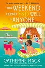 Cover: This Weekend Doesn't End Well for Anyone - Minotaur Books