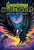 Cover: What We Do at Night (Goosebumps House of Shivers #7) - Scholastic Paperbacks