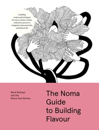 Enlarge image Cover: The Noma Guide to Building Flavour - Workman Publishing Company