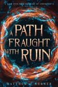 Cover: A Path Fraught with Ruin - Matthew J Turner
