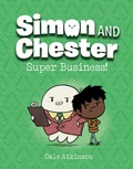Cover: Super Business! (Simon and Chester Book #6) - Tundra Books