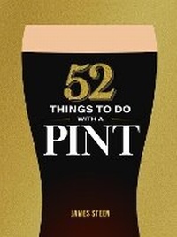 Enlarge image Cover: 52 Things to Do with a Pint - Michael O'Mara Books Ltd