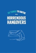 Cover: 101 Things To Sooth Horrendous Hangovers - Allsorted